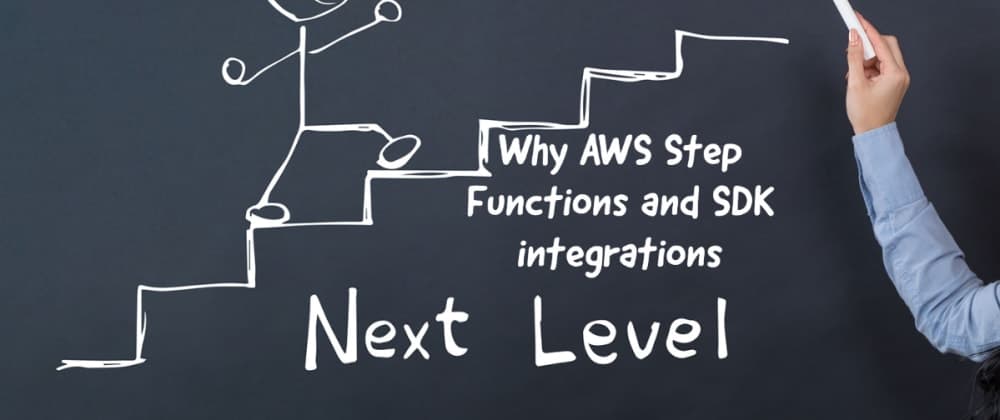 Why AWS Step Functions and SDK integrations