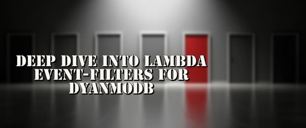 Deep dive into Lambda event-filters for DyanmoDB