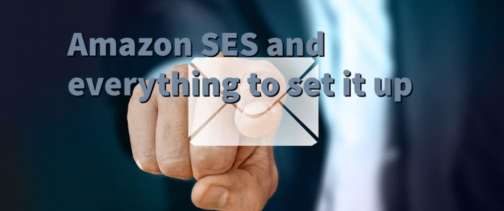 Amazon SES and everything to set it up