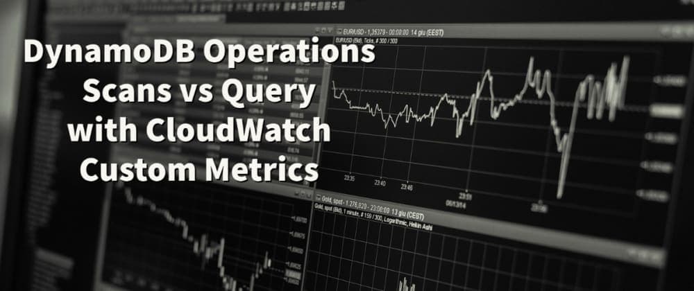 DynamoDB Operations Scan vs Query with CloudWatch Custom Metrics