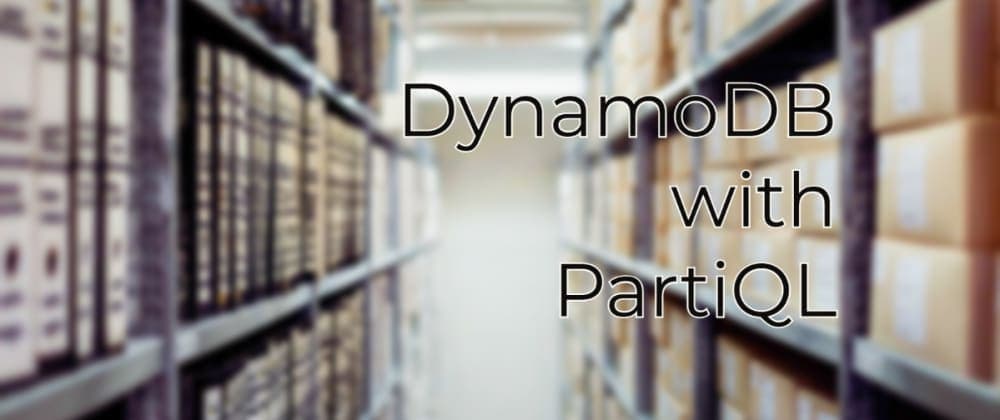 DynamoDB with PartiQL (Part - 2)