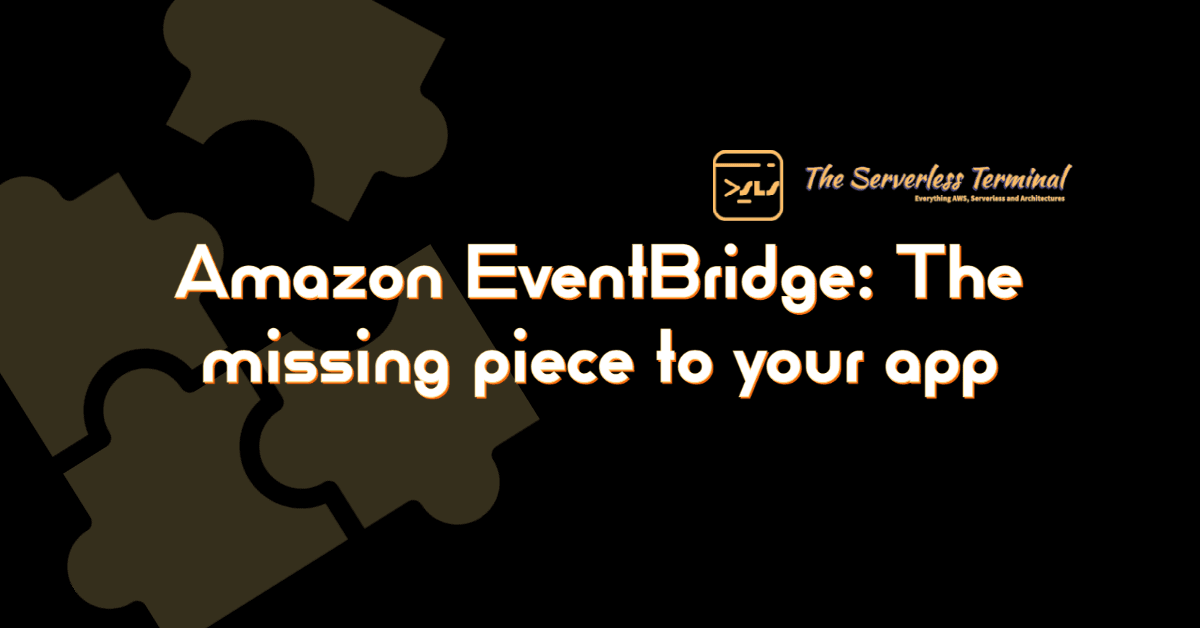 Amazon EventBridge: The missing piece to your app