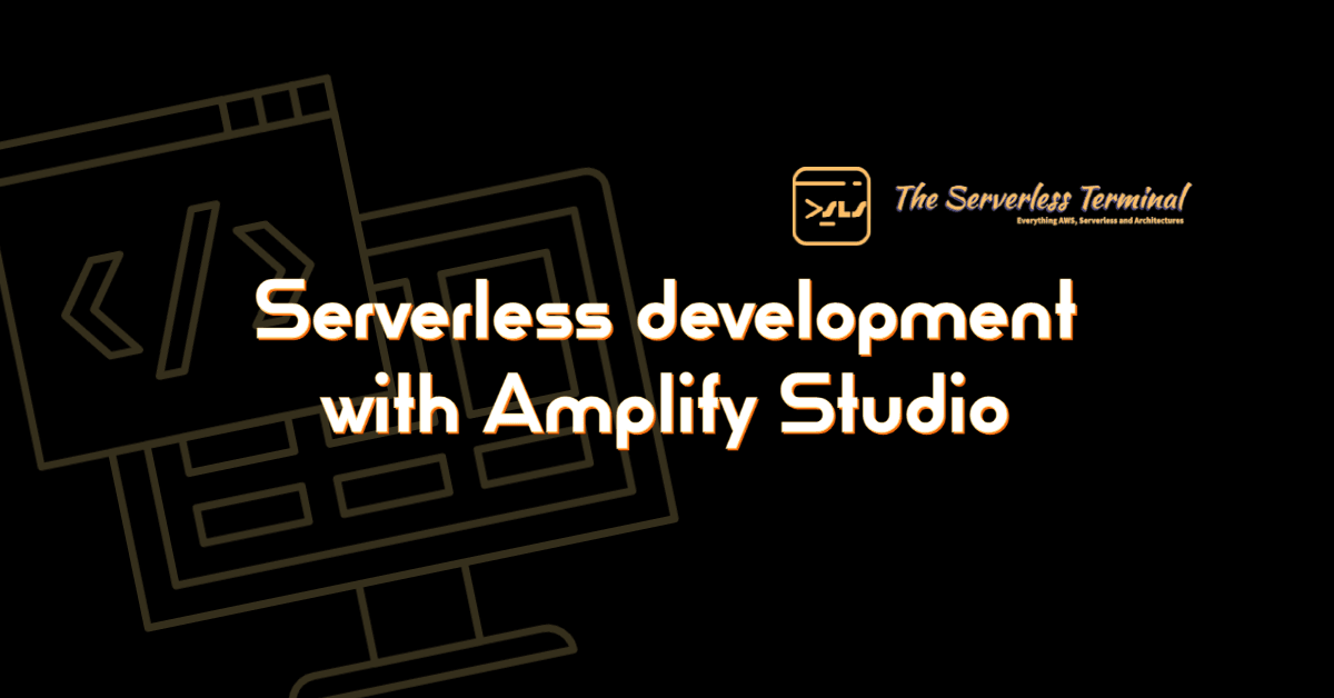 Serverless development with Amplify Studio