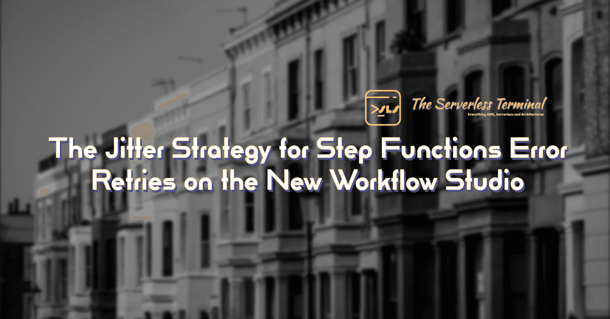 The Jitter Strategy for Step Functions Error Retries on the New Workflow Studio