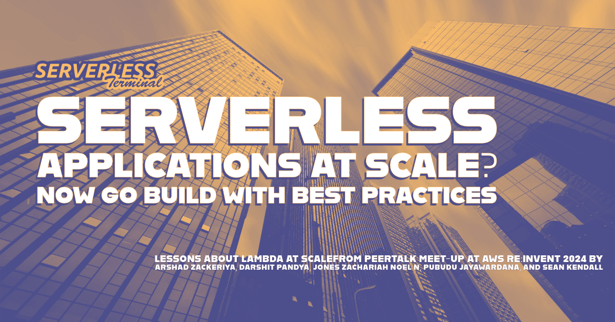 Serverless Applications at Scale? Now Go Build with Best Practices